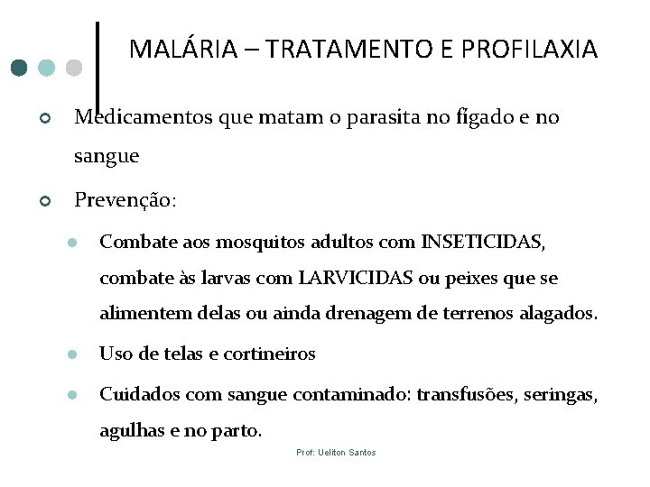 MALÁRIA – TRATAMENTO E PROFILAXIA ¢ Medicamentos que matam o parasita no fígado e