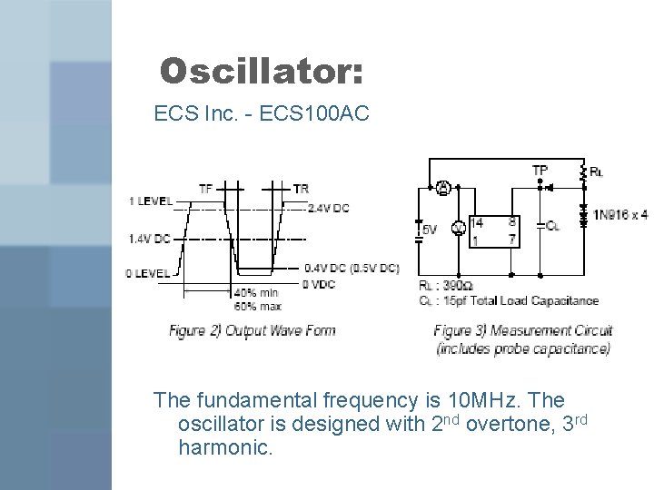 Oscillator: ECS Inc. - ECS 100 AC The fundamental frequency is 10 MHz. The