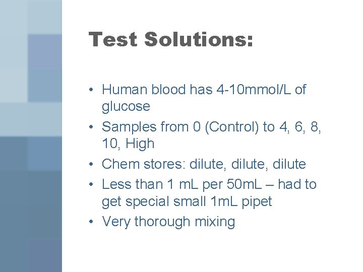 Test Solutions: • Human blood has 4 -10 mmol/L of glucose • Samples from