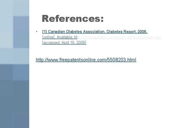 References: • [1] Canadian Diabetes Association, Diabetes Report, 2005. [online]. Available: http: //www. diabetes.