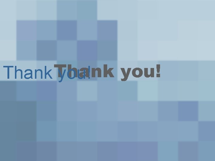 you! Thank you! 
