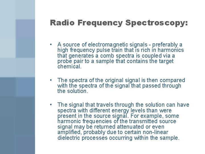 Radio Frequency Spectroscopy: • A source of electromagnetic signals - preferably a high frequency
