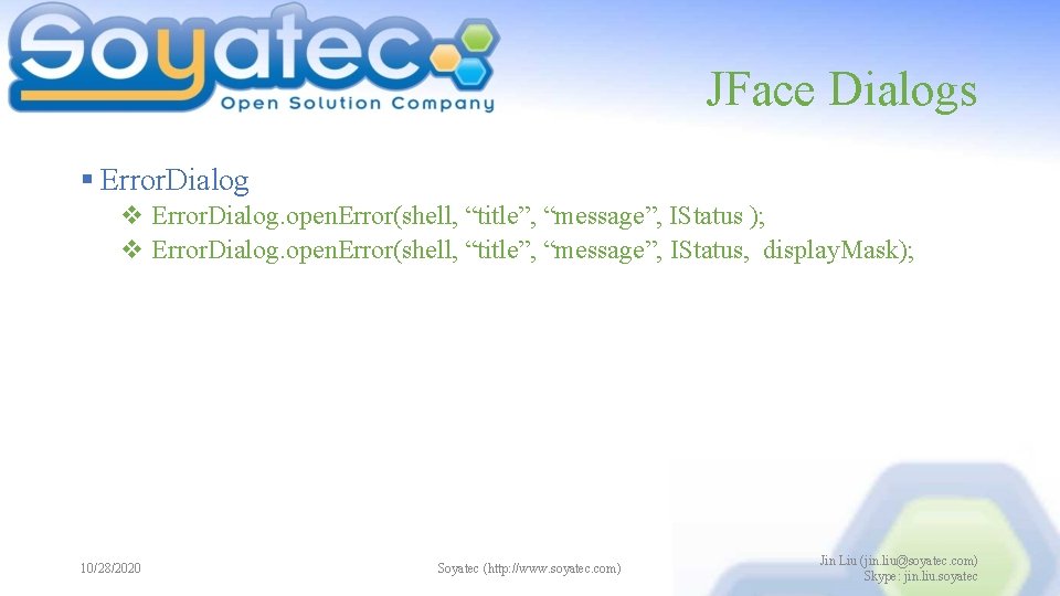 JFace Dialogs § Error. Dialog v Error. Dialog. open. Error(shell, “title”, “message”, IStatus );