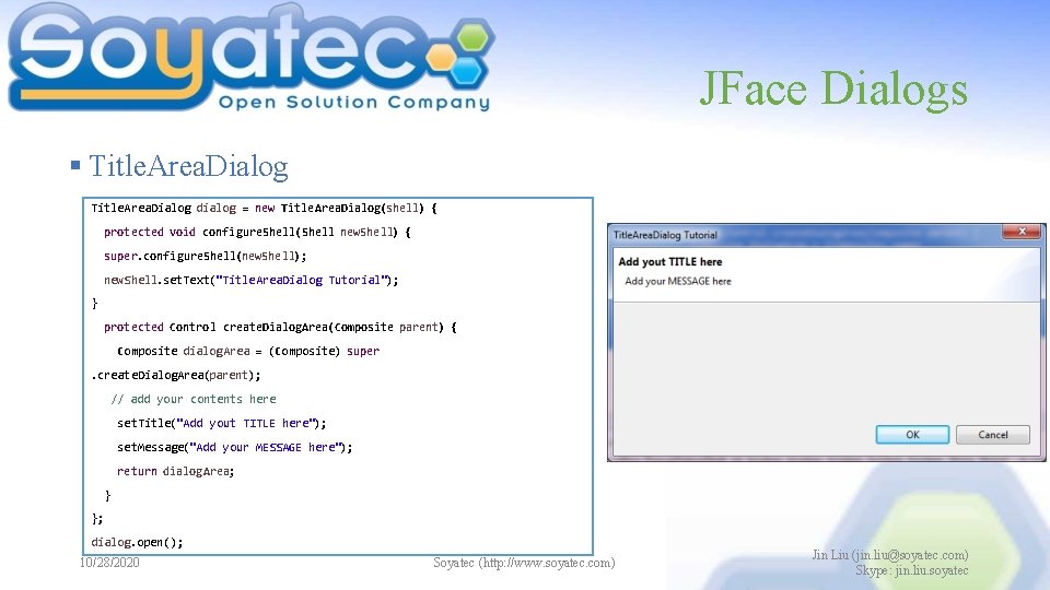 JFace Dialogs § Title. Area. Dialog dialog = new Title. Area. Dialog(shell) { protected