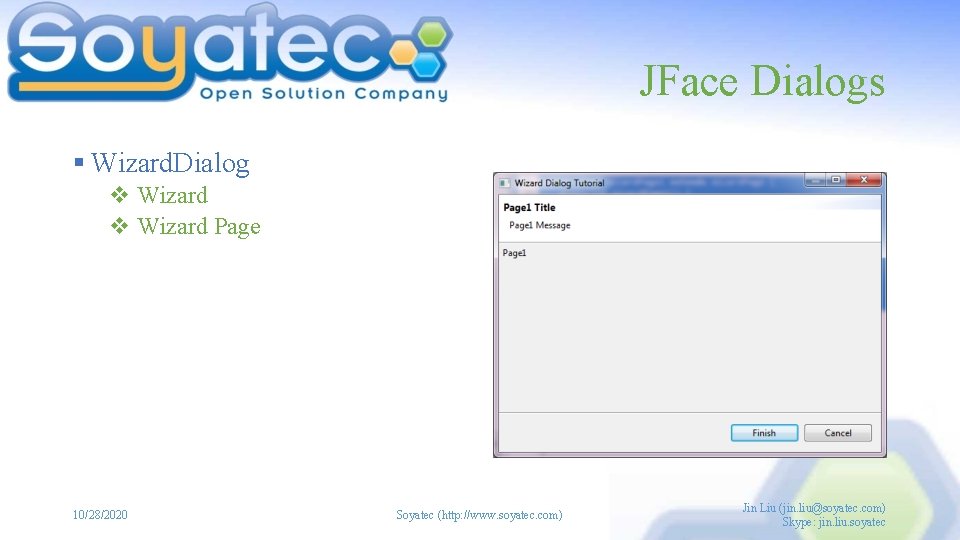 JFace Dialogs § Wizard. Dialog v Wizard Page 10/28/2020 Soyatec (http: //www. soyatec. com)