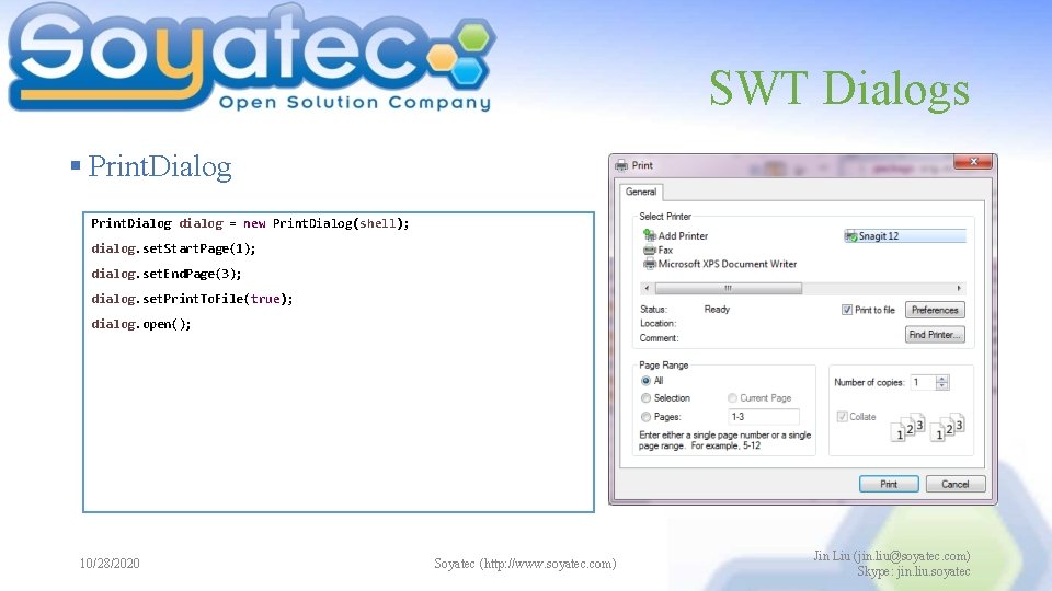 SWT Dialogs § Print. Dialog dialog = new Print. Dialog(shell); dialog. set. Start. Page(1);