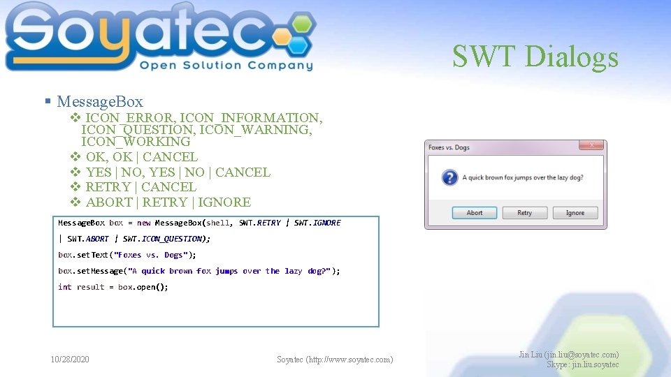 SWT Dialogs § Message. Box v ICON_ERROR, ICON_INFORMATION, ICON_QUESTION, ICON_WARNING, ICON_WORKING v OK, OK