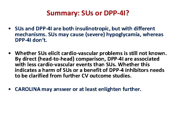 Summary: SUs or DPP-4 I? • SUs and DPP-4 I are both insulinotropic, but