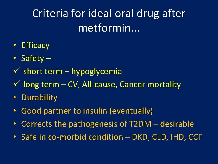 Criteria for ideal oral drug after metformin. . . • Efficacy • Safety –