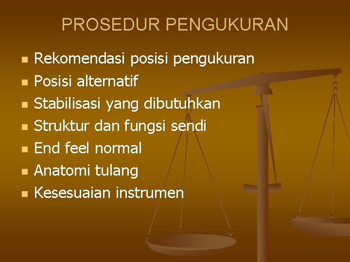 PROSEDUR PENGUKURAN n n n n Rekomendasi posisi pengukuran Posisi alternatif Stabilisasi yang dibutuhkan