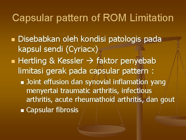 Capsular pattern of ROM Limitation n n Disebabkan oleh kondisi patologis pada kapsul sendi