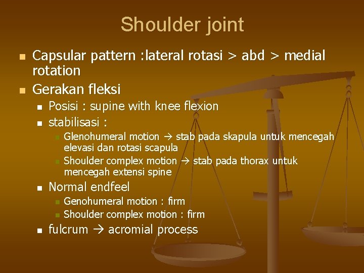 Shoulder joint n n Capsular pattern : lateral rotasi > abd > medial rotation
