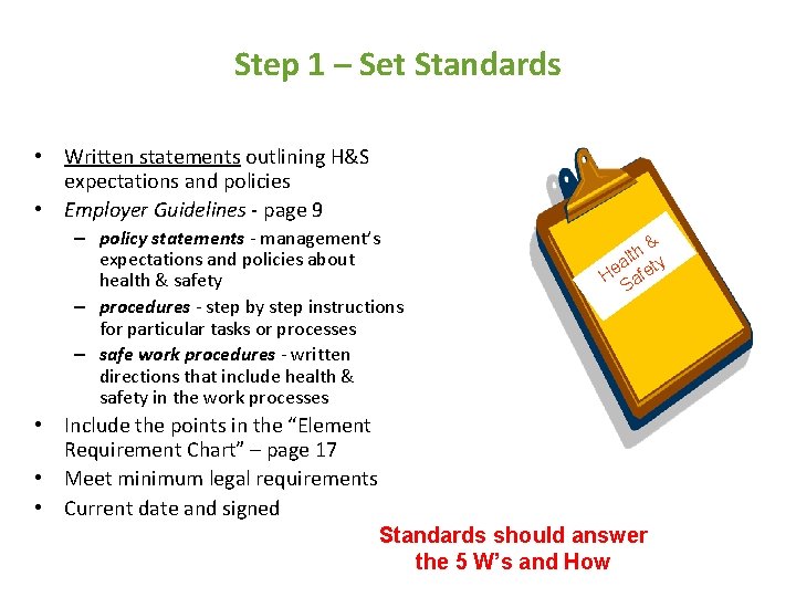 Step 1 – Set Standards • Written statements outlining H&S expectations and policies •