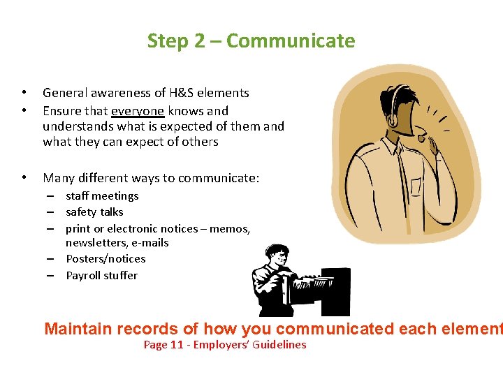 Step 2 – Communicate • • General awareness of H&S elements Ensure that everyone