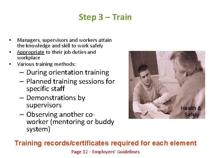 Step 3 – Train • • • Managers, supervisors and workers attain the knowledge