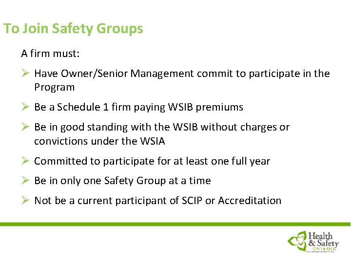 To Join Safety Groups A firm must: Ø Have Owner/Senior Management commit to participate