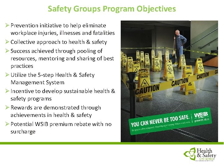 Safety Groups Program Objectives Ø Prevention initiative to help eliminate workplace injuries, illnesses and