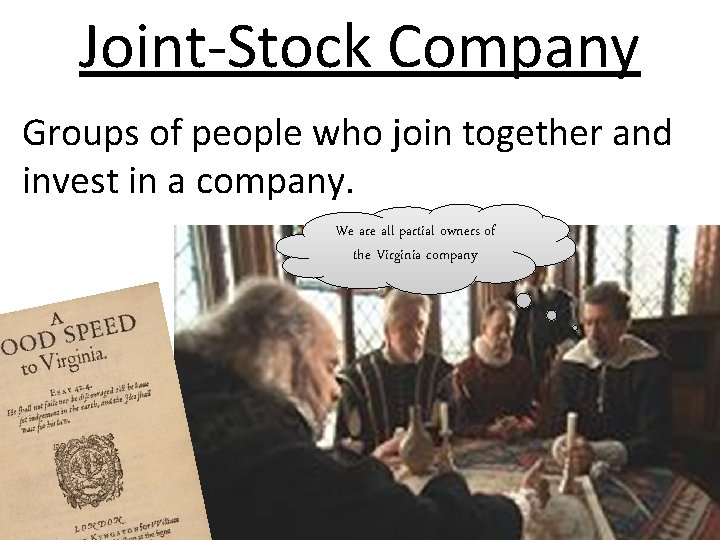Joint-Stock Company Groups of people who join together and invest in a company. We