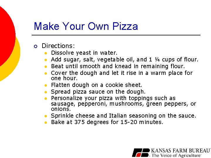 Make Your Own Pizza ¡ Directions: l l l l l Dissolve yeast in