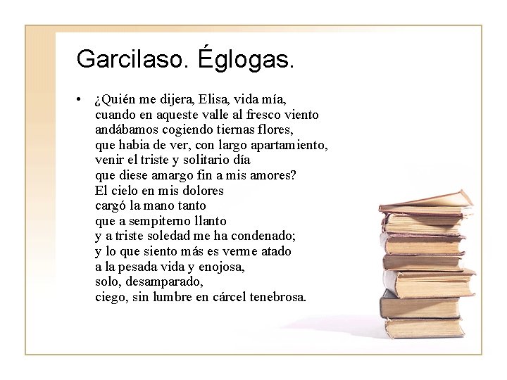 Garcilaso. Églogas. • ¿Quién me dijera, Elisa, vida mía, cuando en aqueste valle al