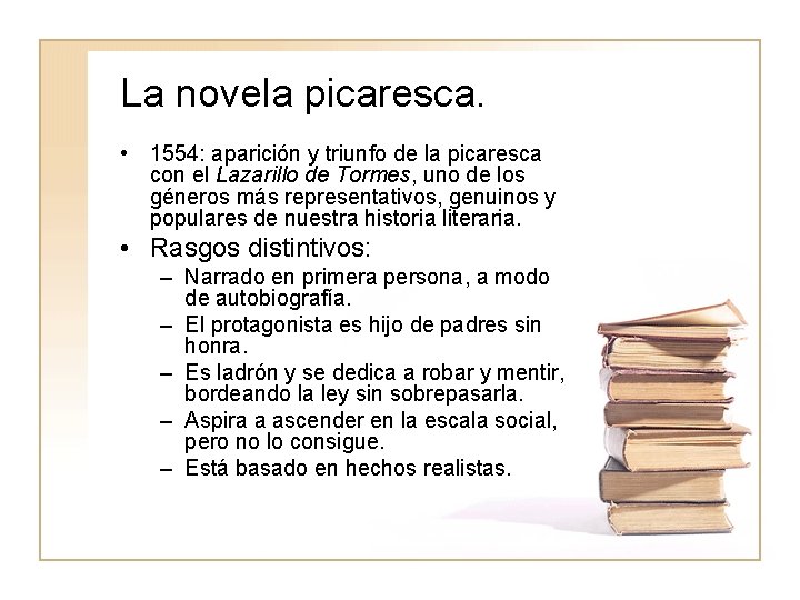 La novela picaresca. • 1554: aparición y triunfo de la picaresca con el Lazarillo