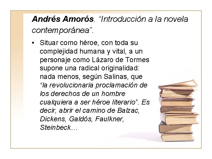 Andrés Amorós. “Introducción a la novela contemporánea”. • Situar como héroe, con toda su