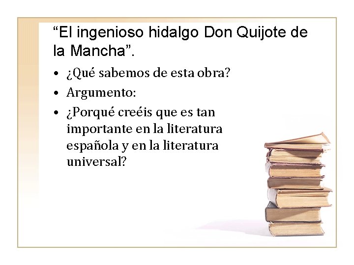 “El ingenioso hidalgo Don Quijote de la Mancha”. • ¿Qué sabemos de esta obra?