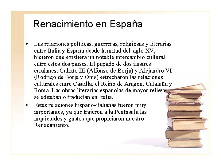 Renacimiento en España • Las relaciones políticas, guerreras, religiosas y literarias entre Italia y