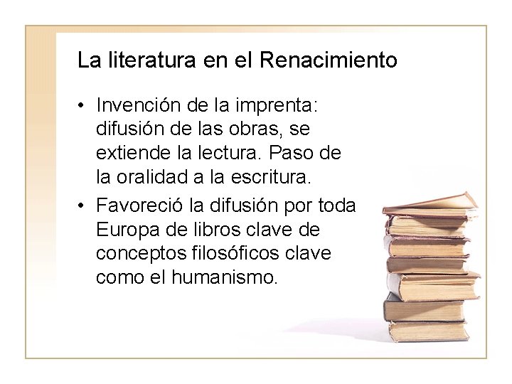 La literatura en el Renacimiento • Invención de la imprenta: difusión de las obras,