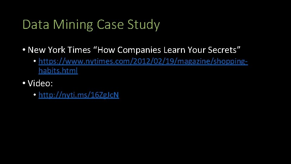 Data Mining Case Study • New York Times “How Companies Learn Your Secrets” •