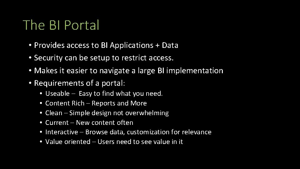 The BI Portal • Provides access to BI Applications + Data • Security can