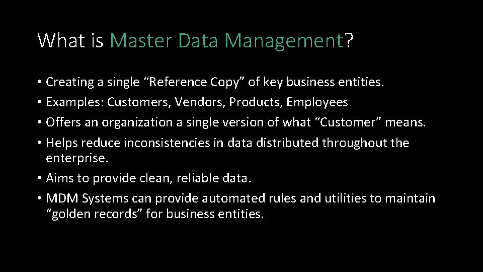 What is Master Data Management? • Creating a single “Reference Copy” of key business