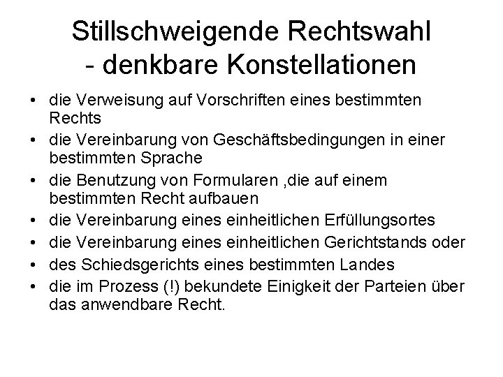 Stillschweigende Rechtswahl - denkbare Konstellationen • die Verweisung auf Vorschriften eines bestimmten Rechts •