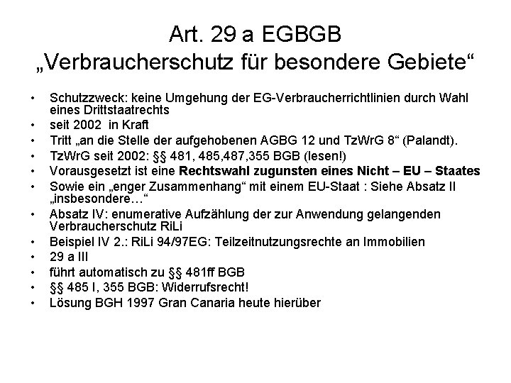 Art. 29 a EGBGB „Verbraucherschutz für besondere Gebiete“ • • • Schutzzweck: keine Umgehung