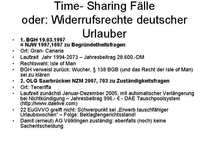  • • • Time- Sharing Fälle oder: Widerrufsrechte deutscher Urlauber 1. BGH 19.