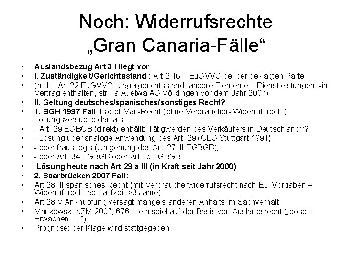 Noch: Widerrufsrechte „Gran Canaria-Fälle“ • • • • Auslandsbezug Art 3 I liegt vor