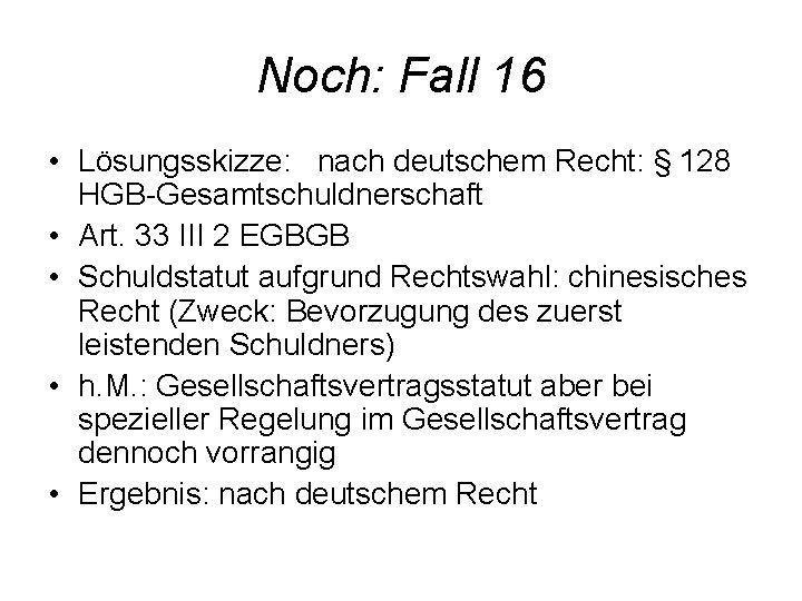 Noch: Fall 16 • Lösungsskizze: nach deutschem Recht: § 128 HGB-Gesamtschuldnerschaft • Art. 33