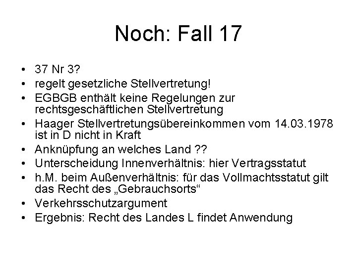 Noch: Fall 17 • 37 Nr 3? • regelt gesetzliche Stellvertretung! • EGBGB enthält