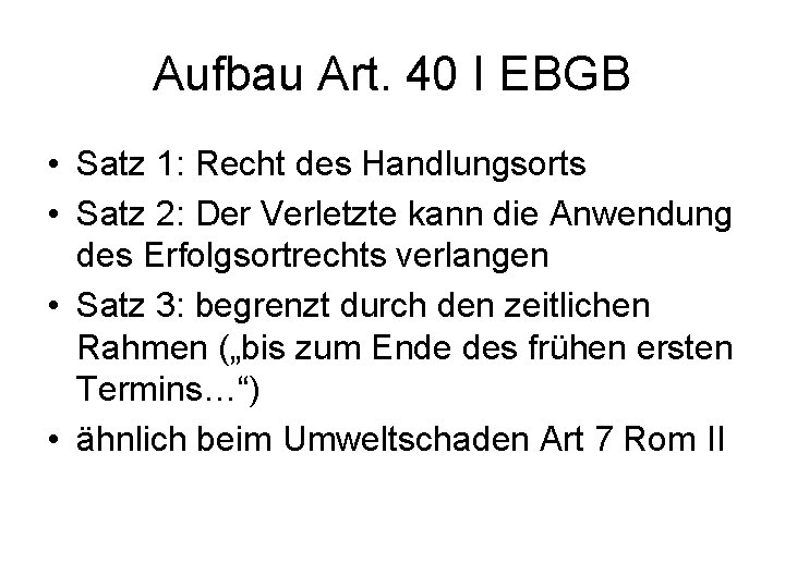Aufbau Art. 40 I EBGB • Satz 1: Recht des Handlungsorts • Satz 2:
