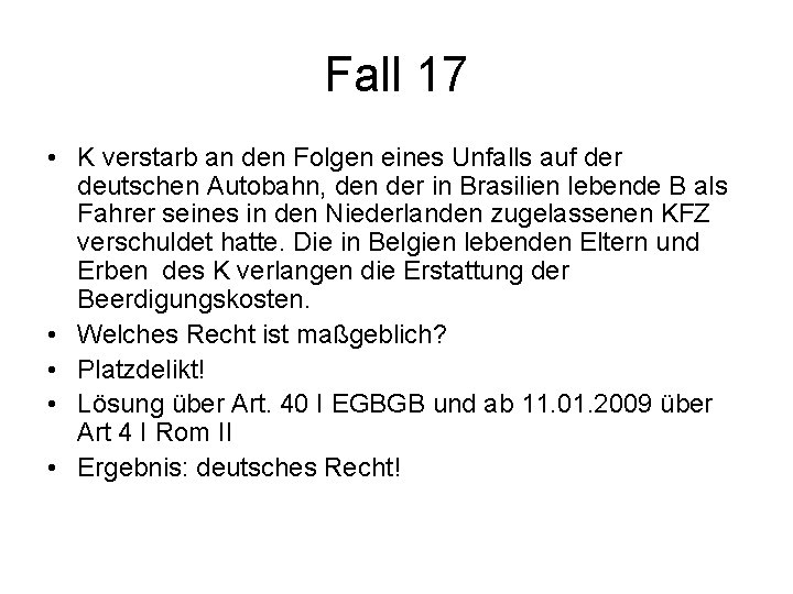 Fall 17 • K verstarb an den Folgen eines Unfalls auf der deutschen Autobahn,