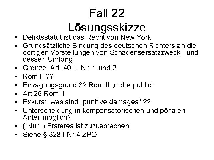 Fall 22 Lösungsskizze • Deliktsstatut ist das Recht von New York • Grundsätzliche Bindung