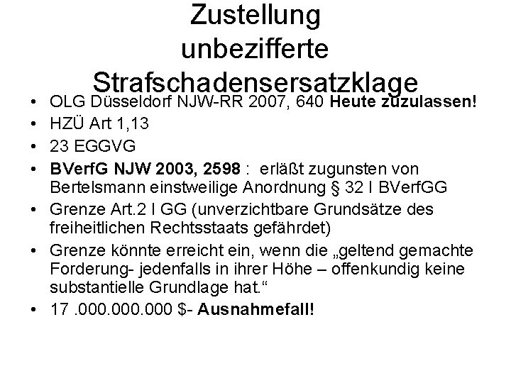  • • Zustellung unbezifferte Strafschadensersatzklage OLG Düsseldorf NJW-RR 2007, 640 Heute zuzulassen! HZÜ