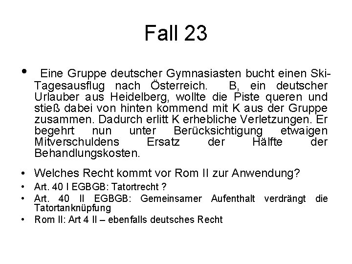 Fall 23 • Eine Gruppe deutscher Gymnasiasten bucht einen Ski- Tagesausflug nach Österreich. B,