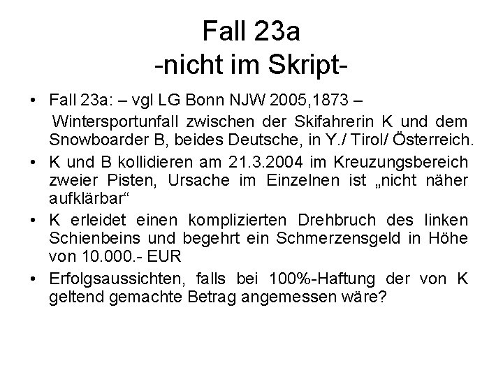 Fall 23 a -nicht im Skript- • Fall 23 a: – vgl LG Bonn