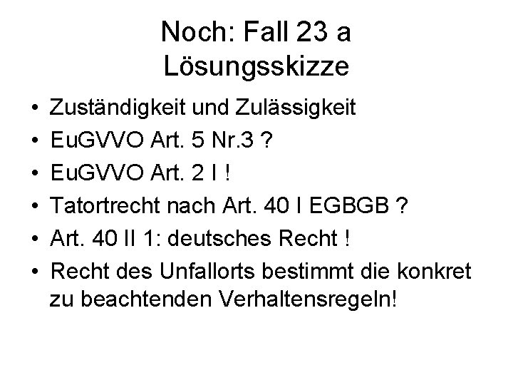 Noch: Fall 23 a Lösungsskizze • • • Zuständigkeit und Zulässigkeit Eu. GVVO Art.