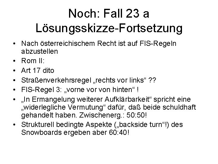 Noch: Fall 23 a Lösungsskizze-Fortsetzung • Nach österreichischem Recht ist auf FIS-Regeln abzustellen •