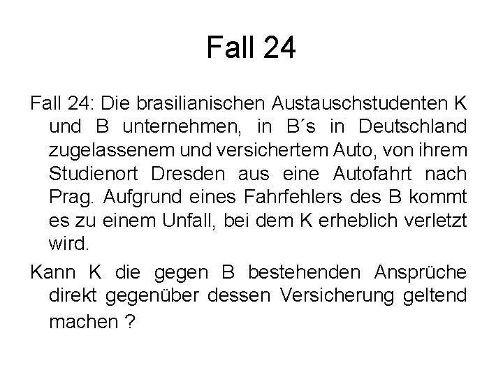 Fall 24: Die brasilianischen Austauschstudenten K und B unternehmen, in B´s in Deutschland zugelassenem