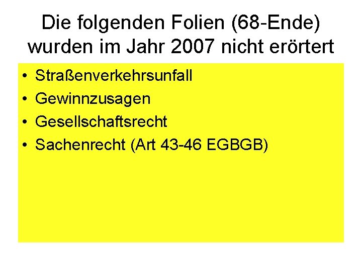 Die folgenden Folien (68 -Ende) wurden im Jahr 2007 nicht erörtert • • Straßenverkehrsunfall