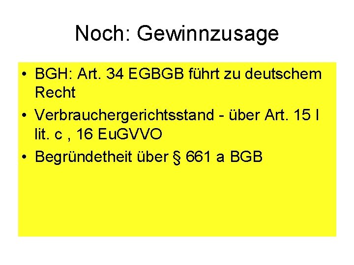Noch: Gewinnzusage • BGH: Art. 34 EGBGB führt zu deutschem Recht • Verbrauchergerichtsstand -