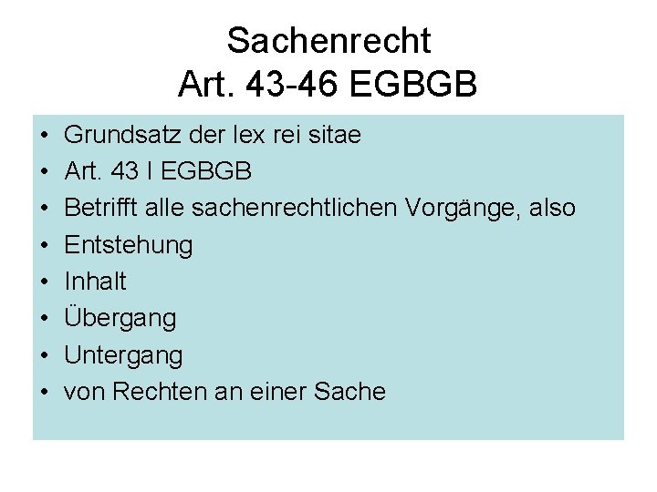 Sachenrecht Art. 43 -46 EGBGB • • Grundsatz der lex rei sitae Art. 43